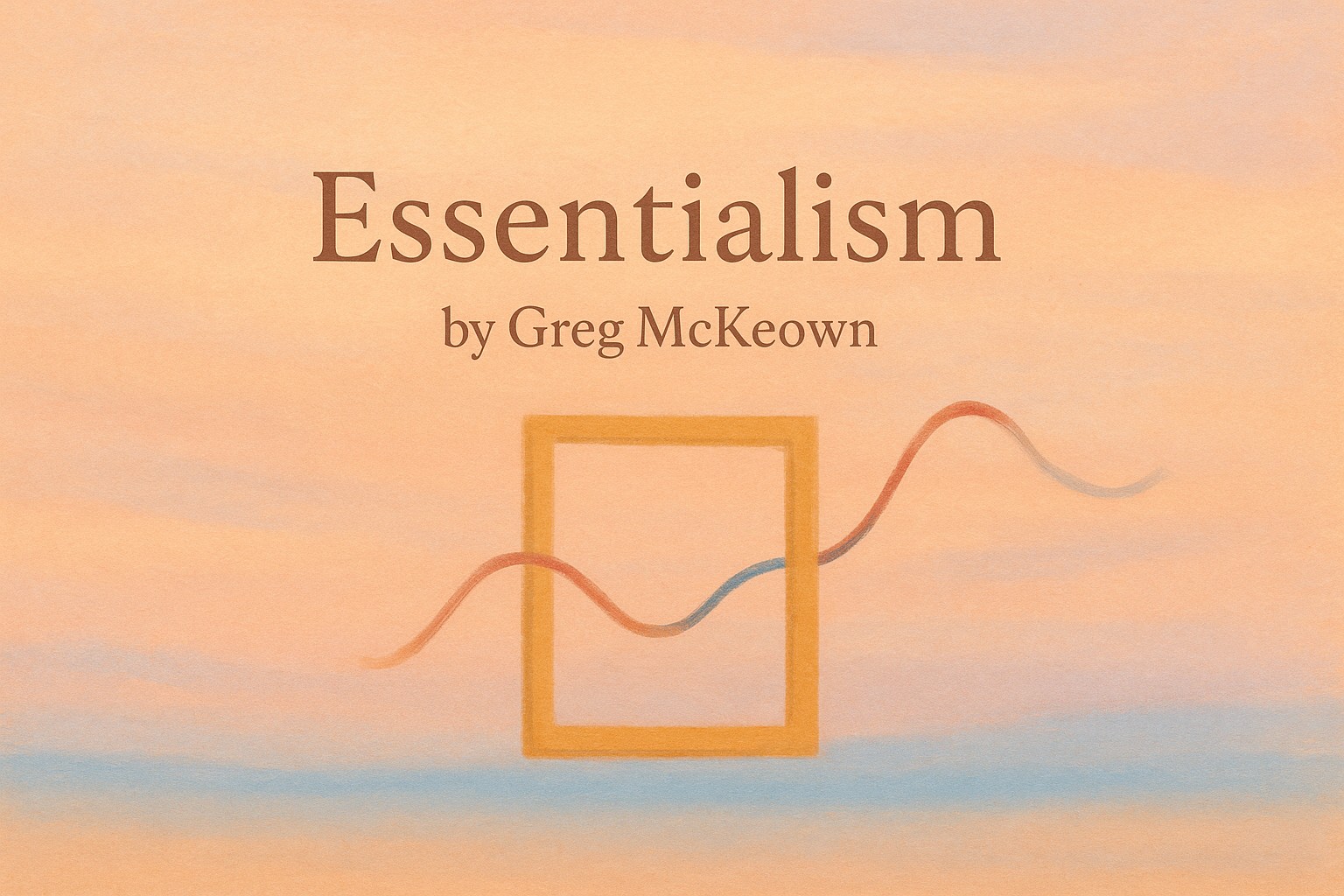 Essentialism by Greg McKeown — Book Review