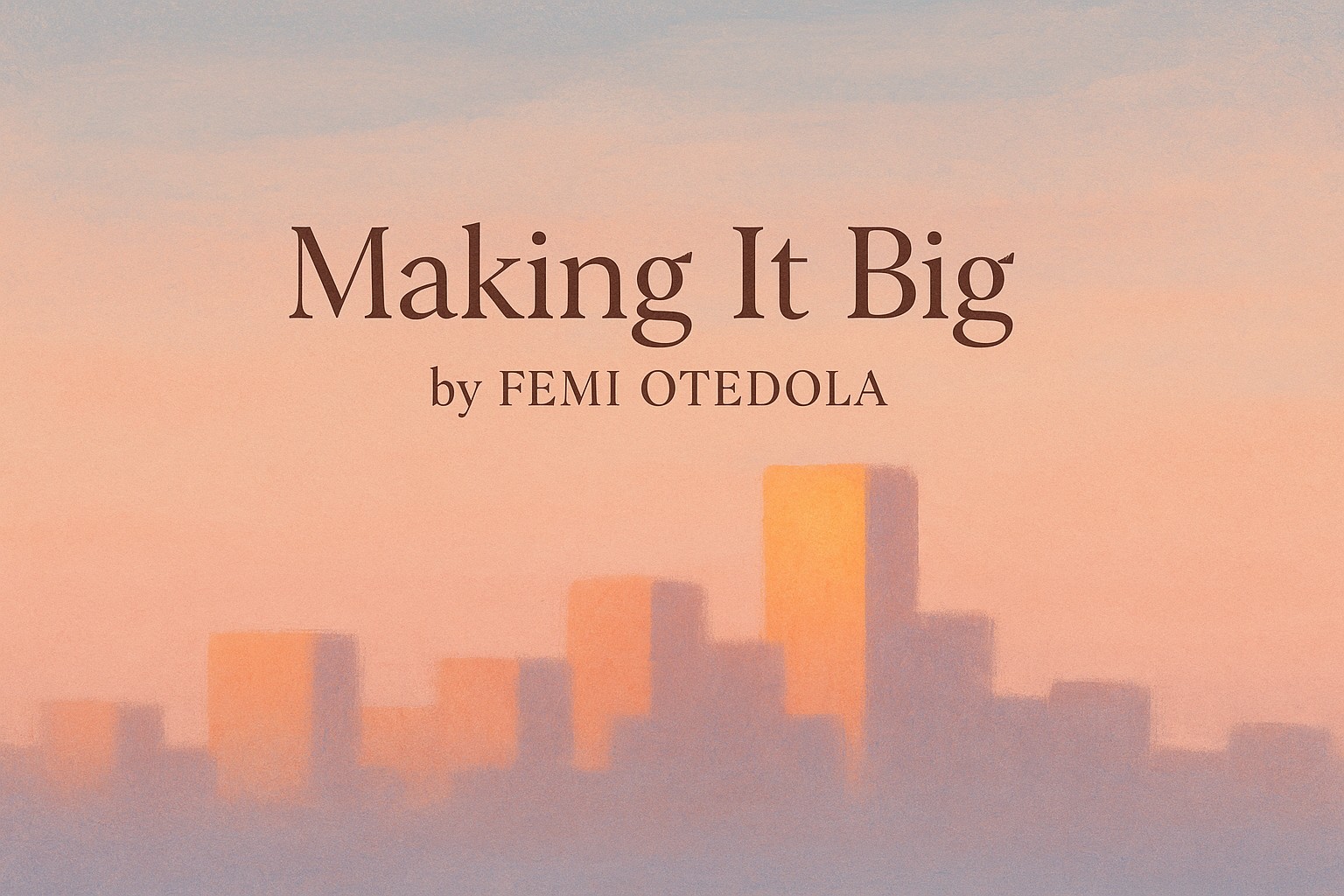 Making It Big by FEMI. OTEDOLA — Book Review